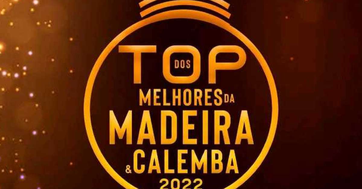 Top dos Melhores da Madeira e Calemba